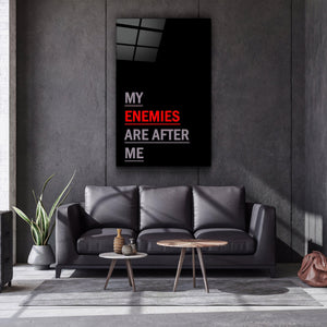 ・"My Enemies Are After Me"・Designers Collection Glass Wall Art - ArtDesigna Glass Printing Wall Art