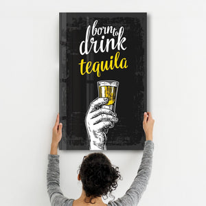 Born to Drink - Tequila | Glass Wall Art - Artdesigna
