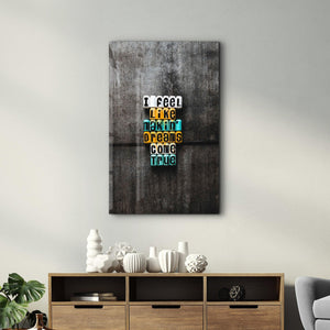 I Feel Like | Designer's Collection Glass Wall Art - Artdesigna