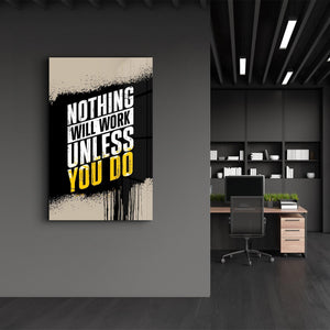 Nothing Will Work Unless You Do | Motivational Glass Wall Art - Artdesigna