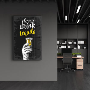 Born to Drink - Tequila | Glass Wall Art - Artdesigna