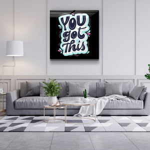 ・"You Got This"・Glass Wall Art - ArtDesigna Glass Printing Wall Art