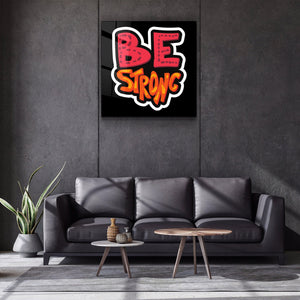 ・"Be Strong"・Glass Wall Art - ArtDesigna Glass Printing Wall Art