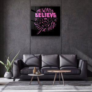 ・"Always Believe in the Impossible-Pink"・Glass Wall Art - ArtDesigna Glass Printing Wall Art