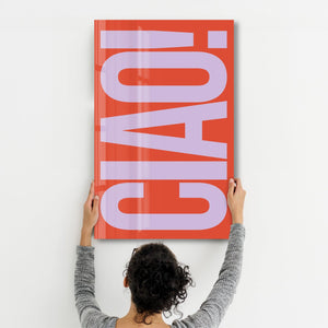 CIAO! | Glass Wall Art - Artdesigna